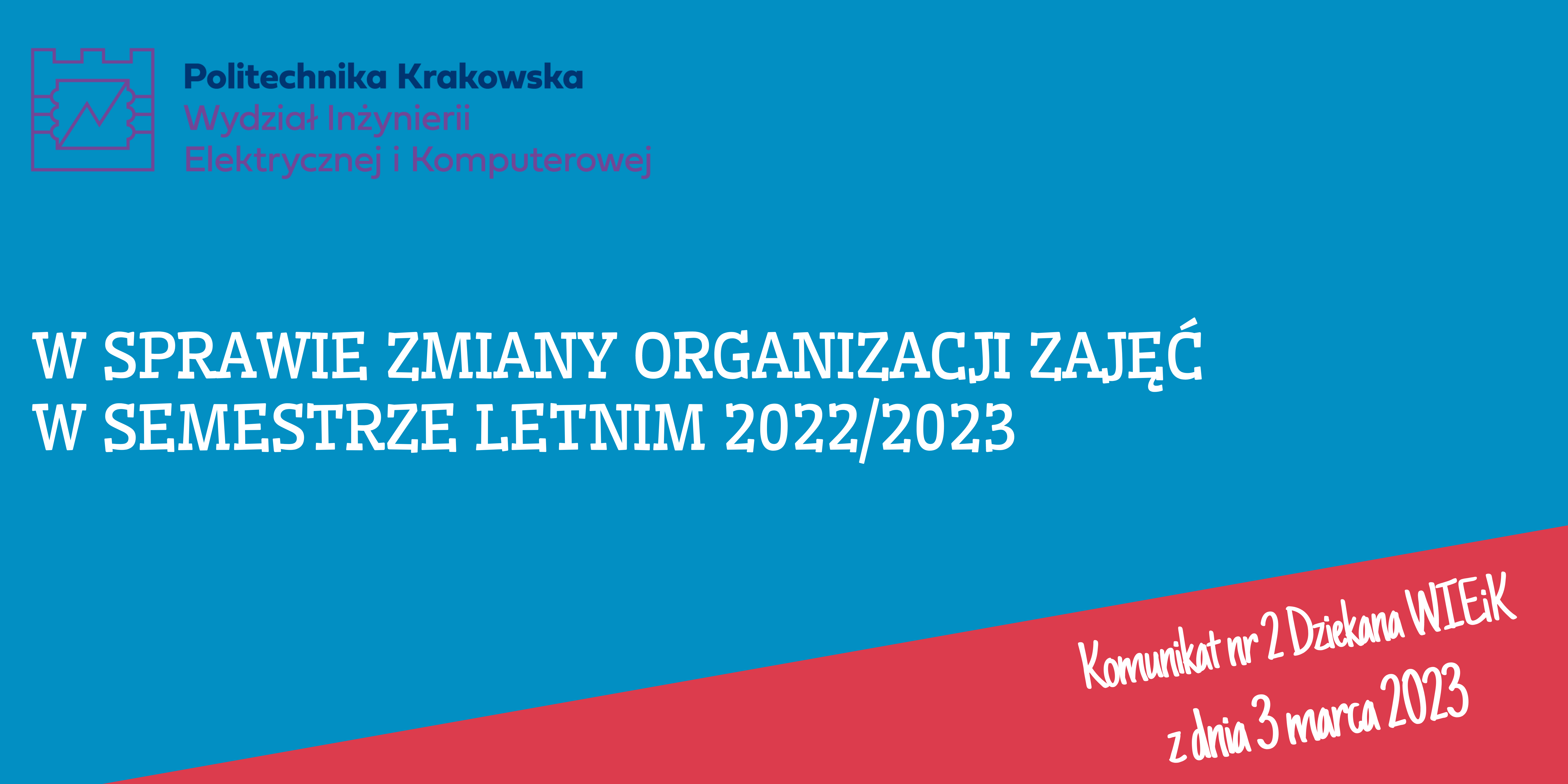 Komunikat nr 2 Dziekana Wydziału z 3 marca 2023 r. w sprawie zmiany organizacji zajęć w semestrze letnim 2022/2023