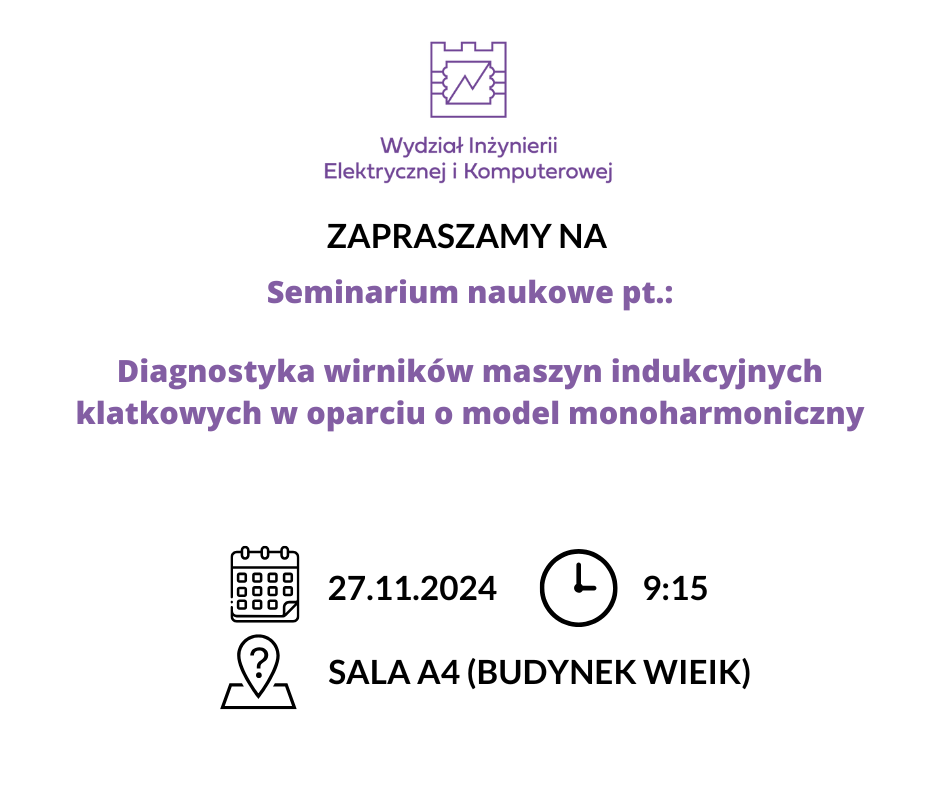 Seminarium naukowe – Diagnostyka wirników maszyn indukcyjnych klatkowych w oparciu o model monoharmoniczny