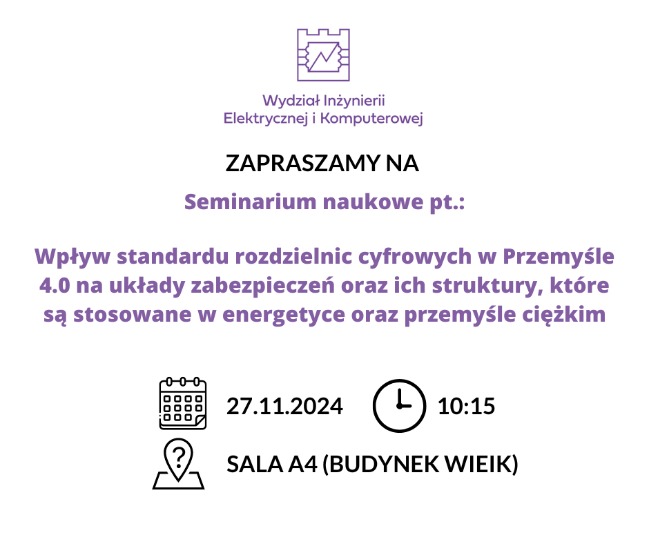 Seminarium naukowe – Wpływ standardu rozdzielnic cyfrowych w Przemyśle 4.0 na układy zabezpieczeń oraz ich struktury, które są stosowane w energetyce oraz przemyśle ciężkim