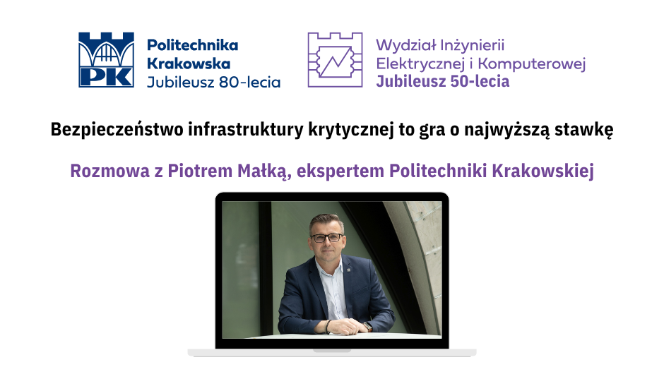 Bezpieczeństwo infrastruktury krytycznej to gra o najwyższą stawkę – Rozmowa z Piotrem Małką